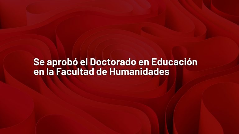 Doctorado en Educación en la Facultad de Humanidades