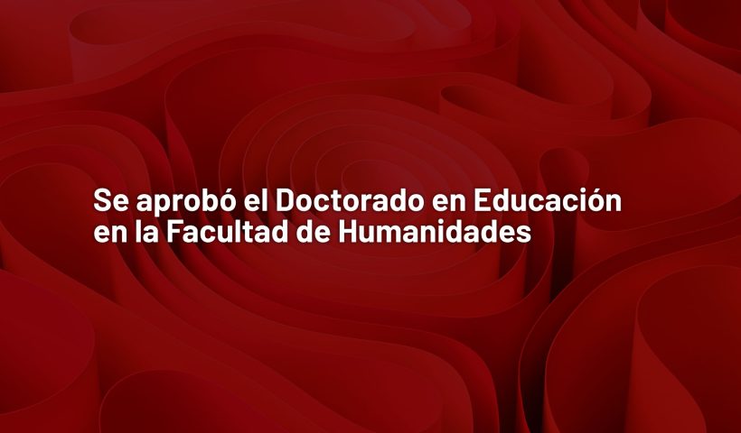 Doctorado en Educación en la Facultad de Humanidades